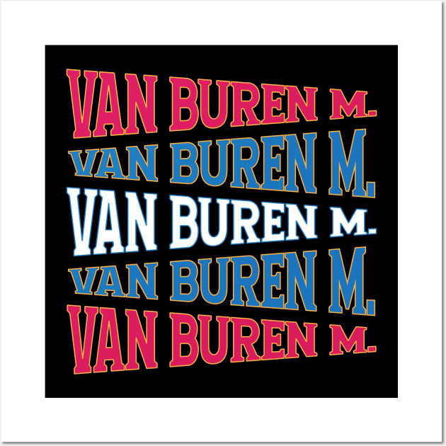 NATIONAL TEXT ART MARTIN VAN BUREN Wall Art by LAVA-ROMA-NOVA